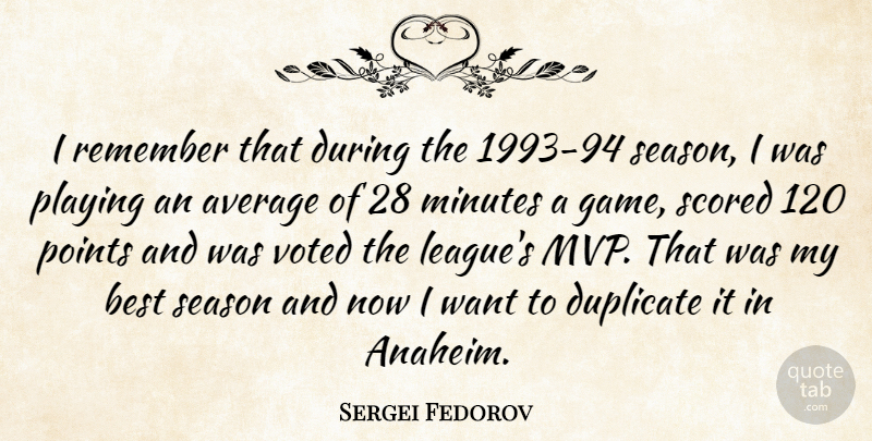 Sergei Fedorov Quote About Average, Best, Duplicate, Minutes, Playing: I Remember That During The...