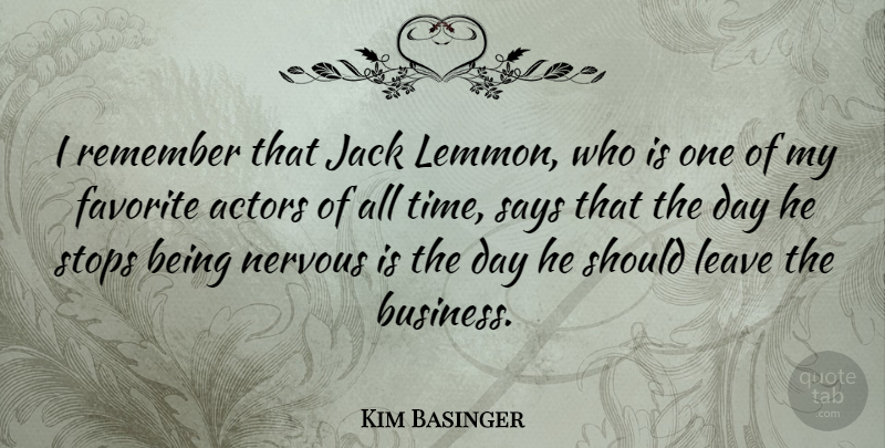 Kim Basinger Quote About Actors, Remember, Nervous: I Remember That Jack Lemmon...