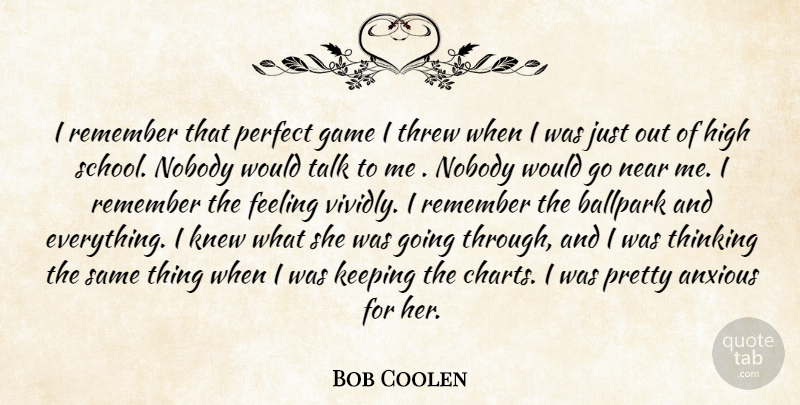 Bob Coolen Quote About Anxious, Ballpark, Feeling, Game, High: I Remember That Perfect Game...