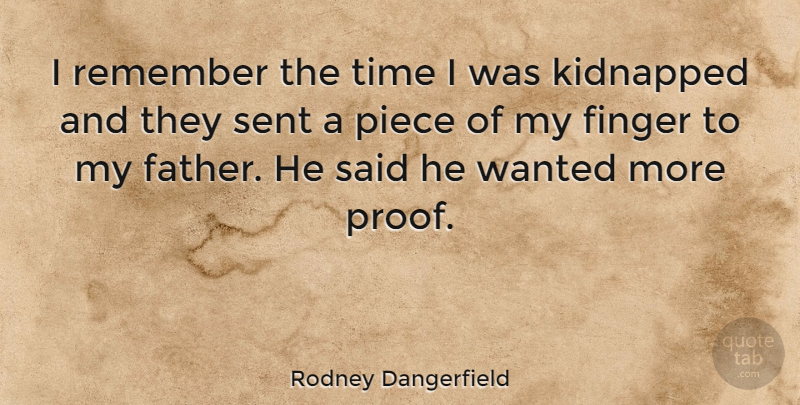 Rodney Dangerfield Quote About Happy, Fathers Day, Dad: I Remember The Time I...