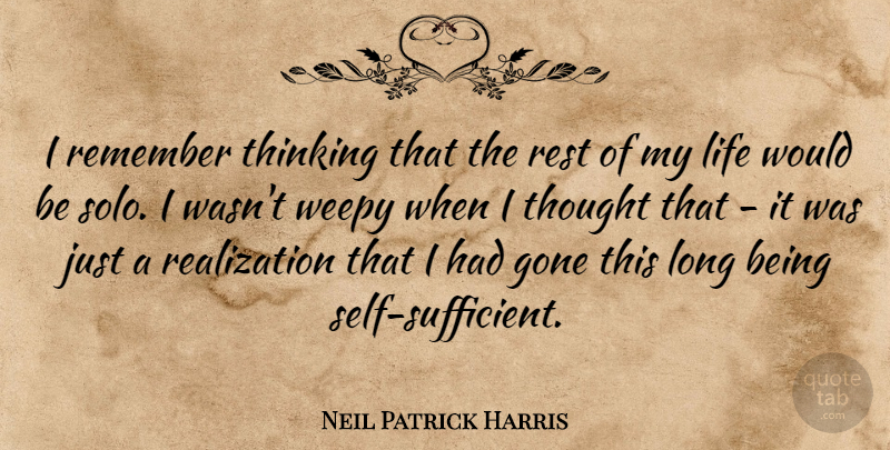 Neil Patrick Harris Quote About Thinking, Self, Long: I Remember Thinking That The...