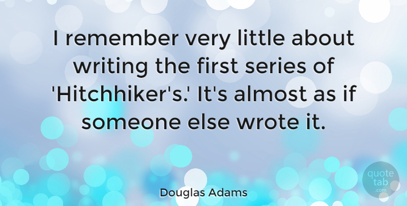 Douglas Adams Quote About Series: I Remember Very Little About...