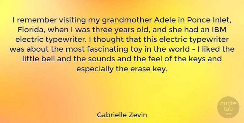 Gabrielle Zevin Quote About Bell, Electric, Erase, Ibm, Keys: I Remember Visiting My Grandmother...