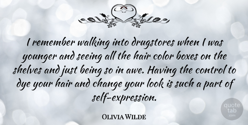 Olivia Wilde Quote About Hair, Self, Expression: I Remember Walking Into Drugstores...