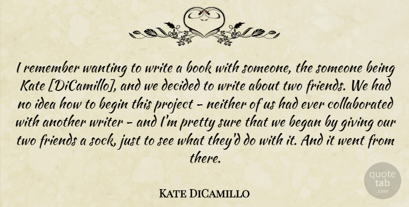 Kate DiCamillo Quote About Book, Writing, Two Friends: I Remember Wanting To Write...
