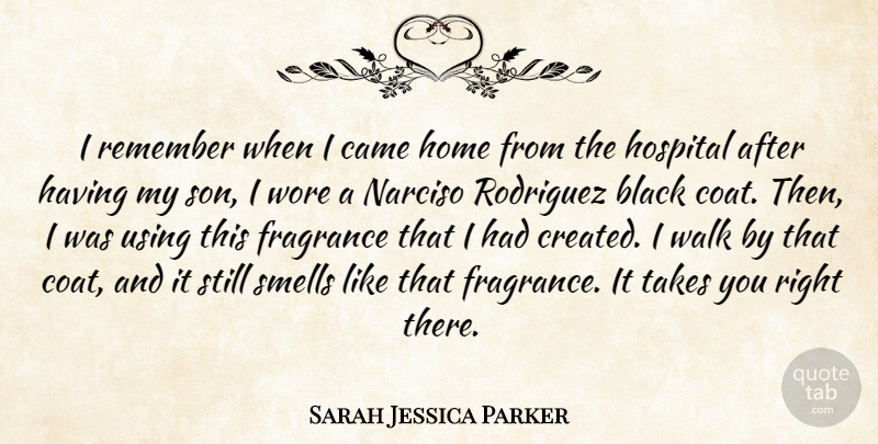 Sarah Jessica Parker Quote About Home, Son, Smell: I Remember When I Came...