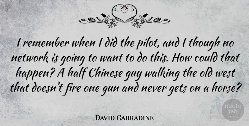 David Carradine Quote About Horse, Gun, Fire: I Remember When I Did...