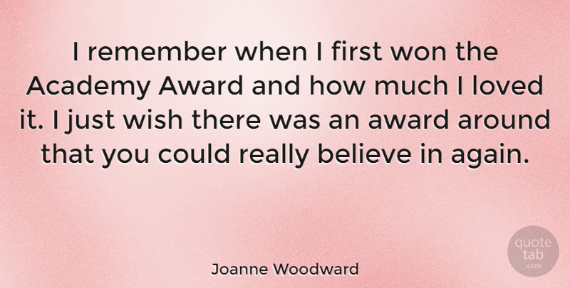 Joanne Woodward Quote About Believe, Awards, Wish: I Remember When I First...