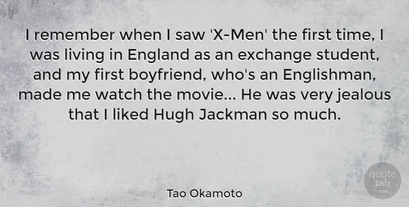 Tao Okamoto Quote About England, Exchange, Hugh, Liked, Remember: I Remember When I Saw...