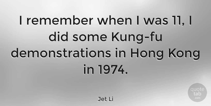 Jet Li Quote About Hong Kong, Remember, Kung Fu: I Remember When I Was...
