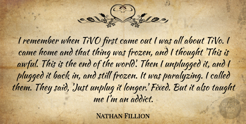 Nathan Fillion Quote About Home, Frozen, World: I Remember When Tivo First...
