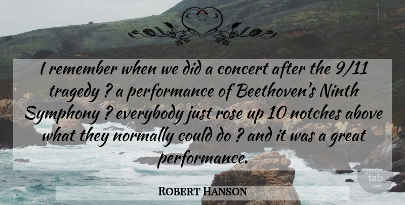 Robert Hanson Quote About Above, Concert, Everybody, Great, Ninth: I Remember When We Did...