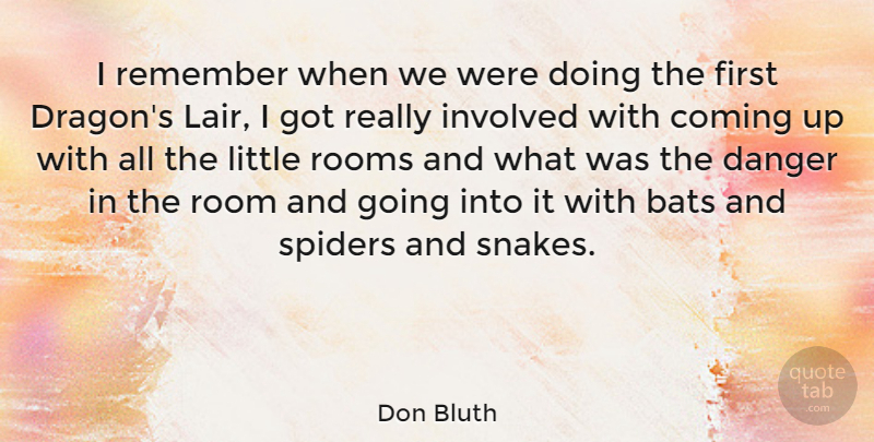 Don Bluth Quote About Dragons, Snakes, Littles: I Remember When We Were...