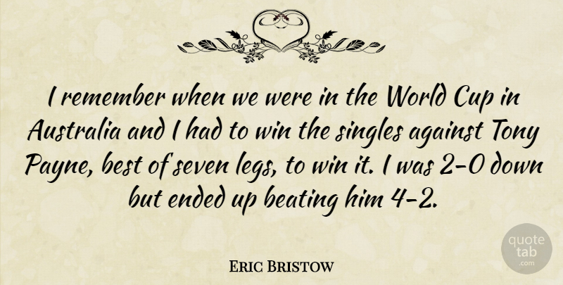 Eric Bristow Quote About Winning, Australia, Legs: I Remember When We Were...