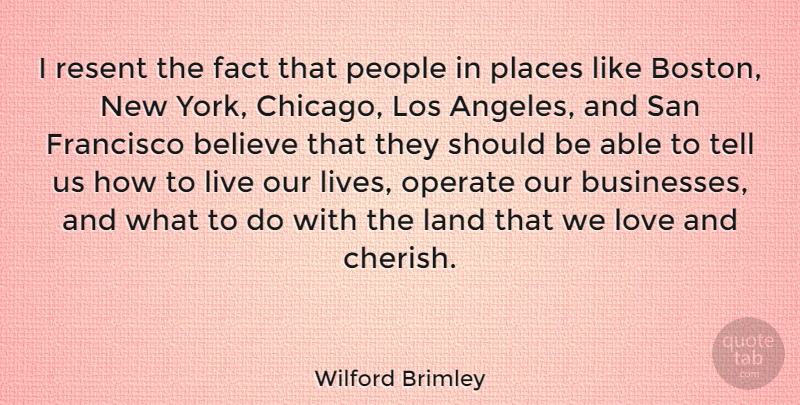 Wilford Brimley Quote About New York, Believe, Boston: I Resent The Fact That...