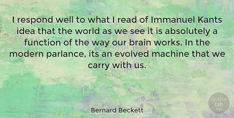 Bernard Beckett Quote About Ideas, Brain, Way: I Respond Well To What...