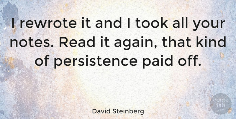 David Steinberg Quote About Paid, Took: I Rewrote It And I...