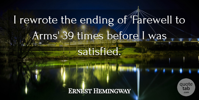 Ernest Hemingway Quote About Farewell, Writing, Arms: I Rewrote The Ending Of...