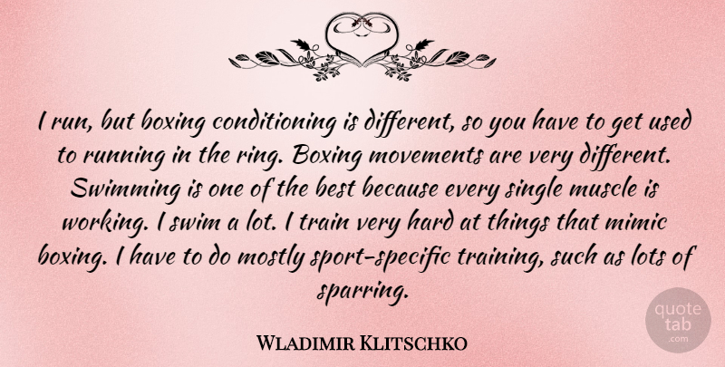 Wladimir Klitschko Quote About Sports, Running, Swimming: I Run But Boxing Conditioning...