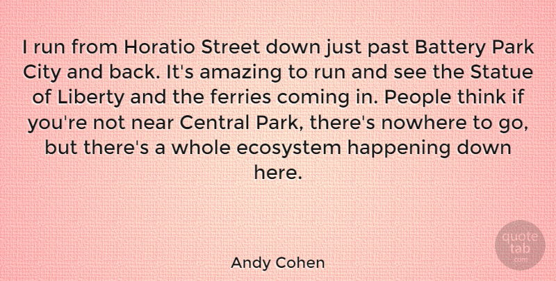 Andy Cohen Quote About Running, Past, Thinking: I Run From Horatio Street...