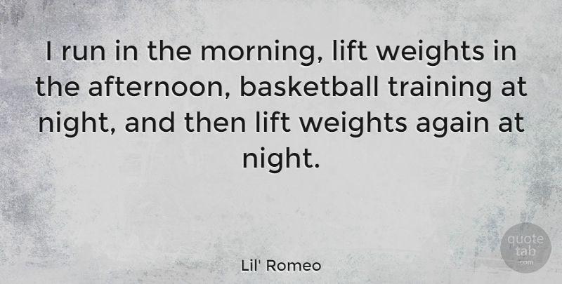 Lil' Romeo Quote About Again, Lift, Morning, Run, Training: I Run In The Morning...