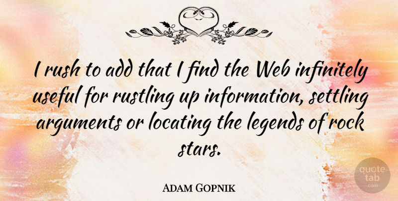 Adam Gopnik Quote About Stars, Rocks, Add: I Rush To Add That...