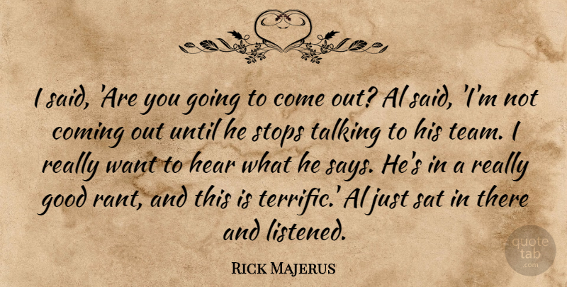 Rick Majerus Quote About Al, Coming, Good, Hear, Sat: I Said Are You Going...