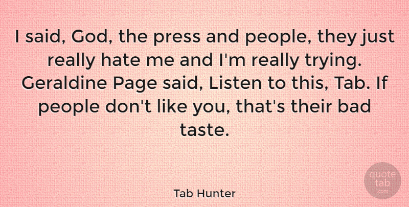 Tab Hunter Quote About Hate, Heart, People: I Said God The Press...