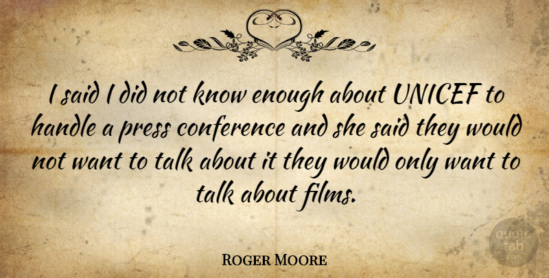 Roger Moore Quote About Press, Unicef: I Said I Did Not...