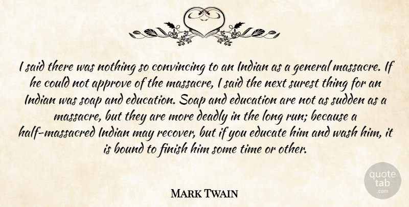 Mark Twain Quote About Running, Educational, Long: I Said There Was Nothing...