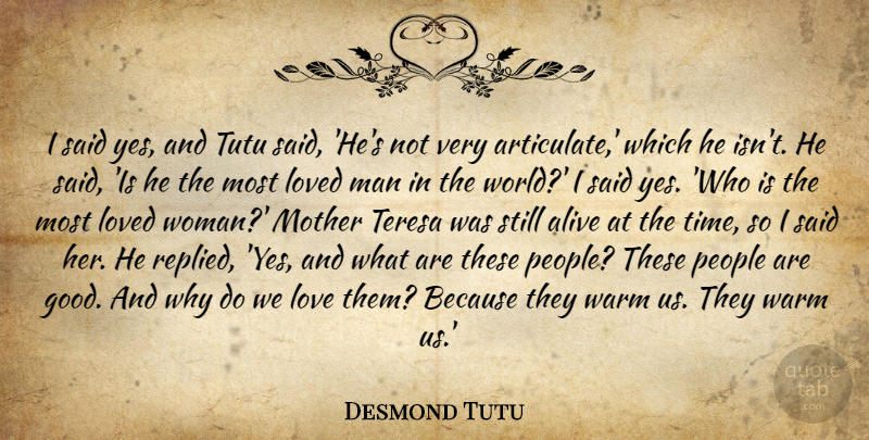 Desmond Tutu Quote About Alive, Loved, Man, Mother, People: I Said Yes And Tutu...