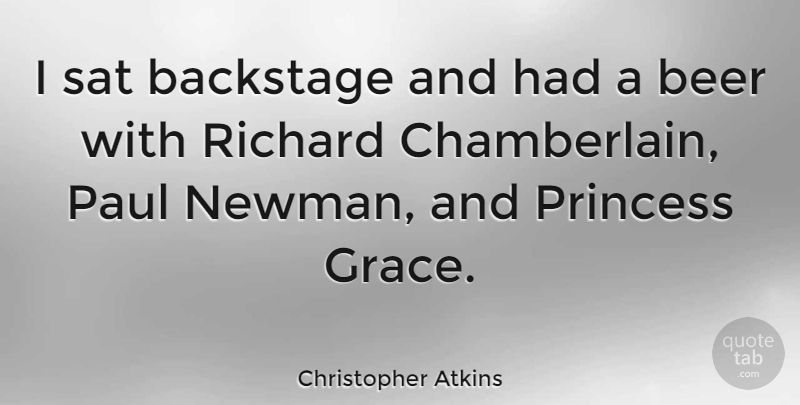 Christopher Atkins Quote About Backstage, Paul, Richard, Sat: I Sat Backstage And Had...