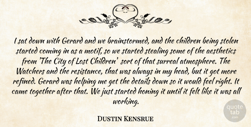 Dustin Kensrue Quote About Came, Children, City, Coming, Details: I Sat Down With Gerard...