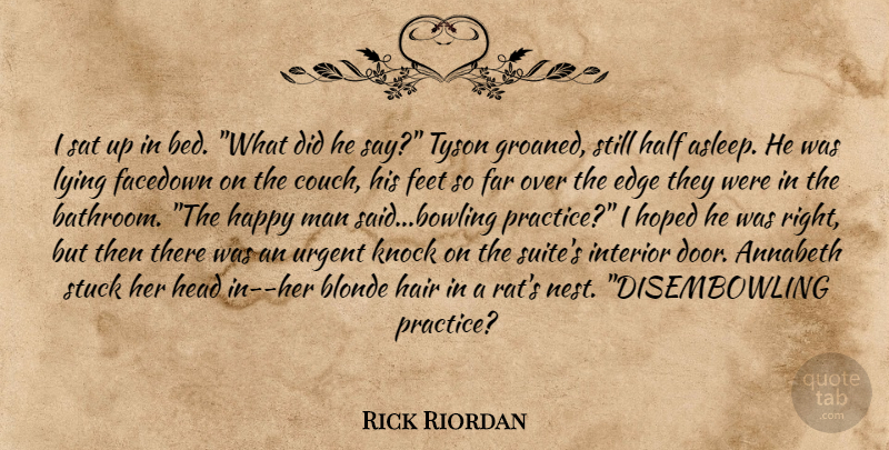 Rick Riordan Quote About Lying, Men, Hair: I Sat Up In Bed...