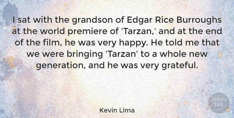 Kevin Lima Quote About Bringing, Edgar, Grandson, Premiere, Rice: I Sat With The Grandson...
