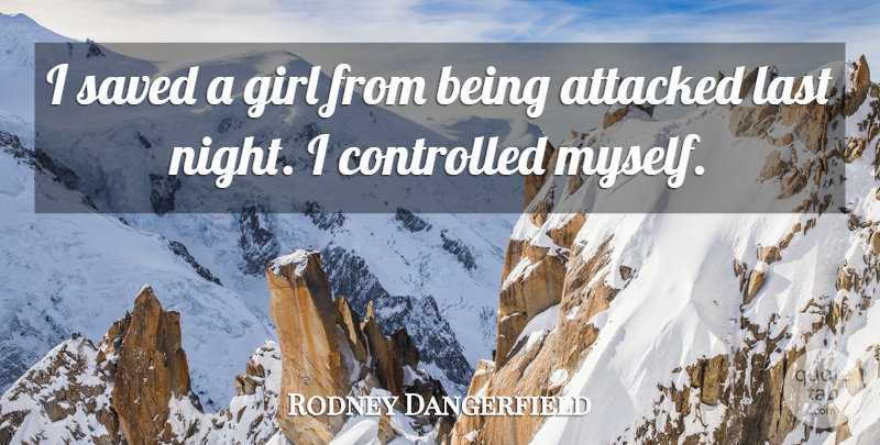 Rodney Dangerfield Quote About Funny, Girl, Humor: I Saved A Girl From...