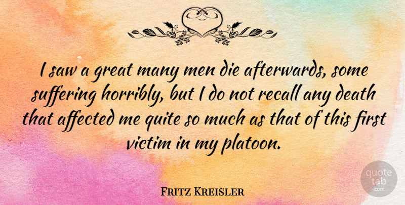 Fritz Kreisler Quote About Men, Suffering, Saws: I Saw A Great Many...