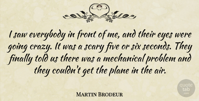 Martin Brodeur Quote About Everybody, Eyes, Finally, Five, Front: I Saw Everybody In Front...