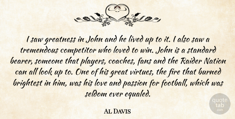 Al Davis Quote About Football, Passion, Winning: I Saw Greatness In John...