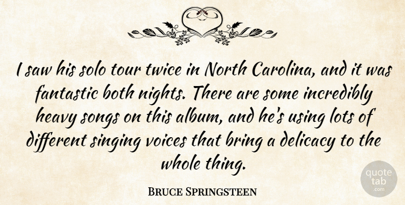 Bruce Springsteen Quote About Both, Bring, Delicacy, Fantastic, Heavy: I Saw His Solo Tour...