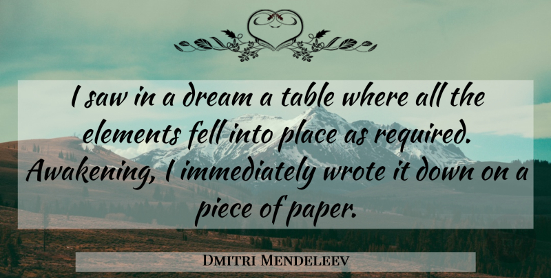 Dmitri Mendeleev Quote About Dream, Paper, Tables: I Saw In A Dream...