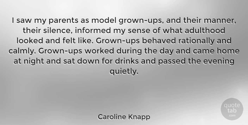 Caroline Knapp Quote About Adulthood, Behaved, Came, Drinks, Evening: I Saw My Parents As...