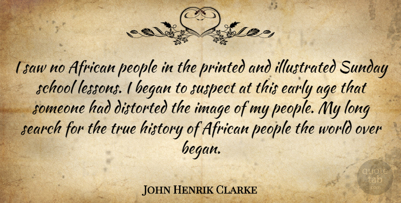 John Henrik Clarke Quote About School, Sunday, Long: I Saw No African People...