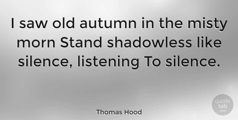 Thomas Hood Quote About Fall, Autumn, Silence: I Saw Old Autumn In...