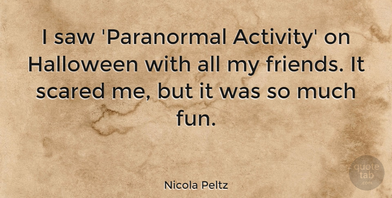 Nicola Peltz Quote About Fun, Halloween, Saws: I Saw Paranormal Activity On...
