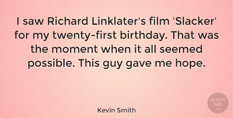 Kevin Smith Quote About Birthday, Guy, Saws: I Saw Richard Linklaters Film...