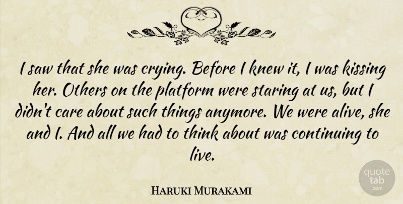 Haruki Murakami Quote About Kissing, Thinking, Alive: I Saw That She Was...