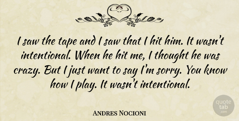 Andres Nocioni Quote About Hit, Saw, Tape: I Saw The Tape And...