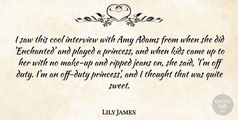 Lily James Quote About Amy, Came, Cool, Interview, Jeans: I Saw This Cool Interview...
