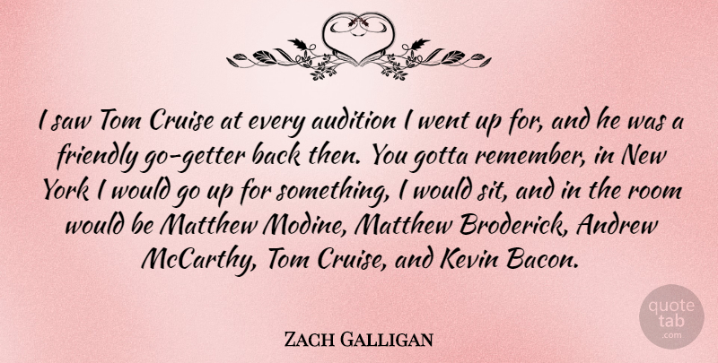 Zach Galligan Quote About Andrew, Audition, Cruise, Gotta, Kevin: I Saw Tom Cruise At...